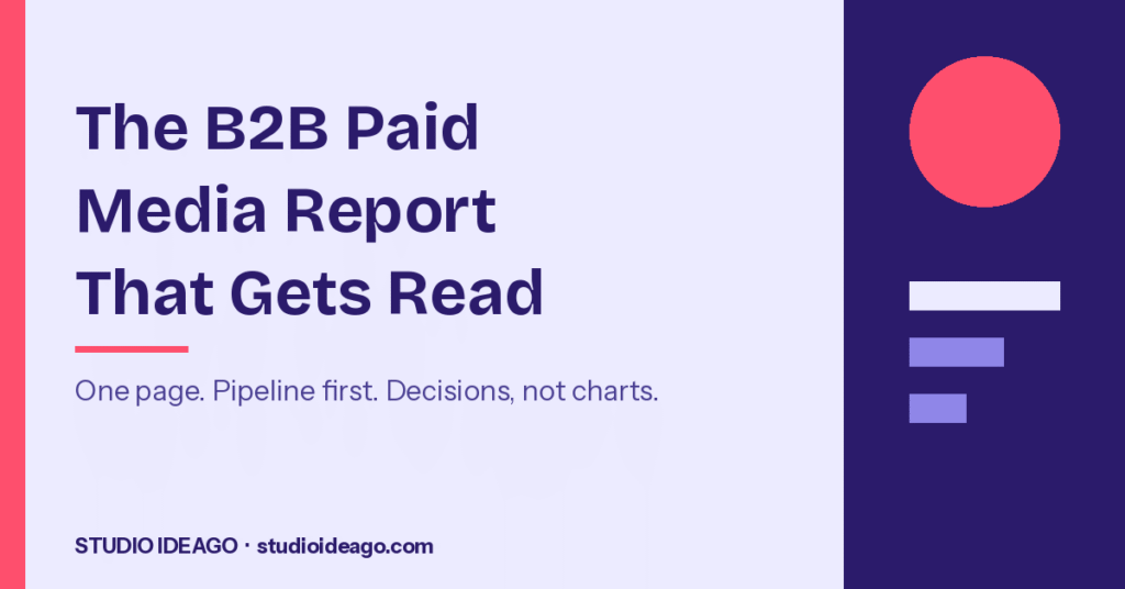 B2B Paid Media Report Template: What a Weekly Report Should Show (and What to Cut)