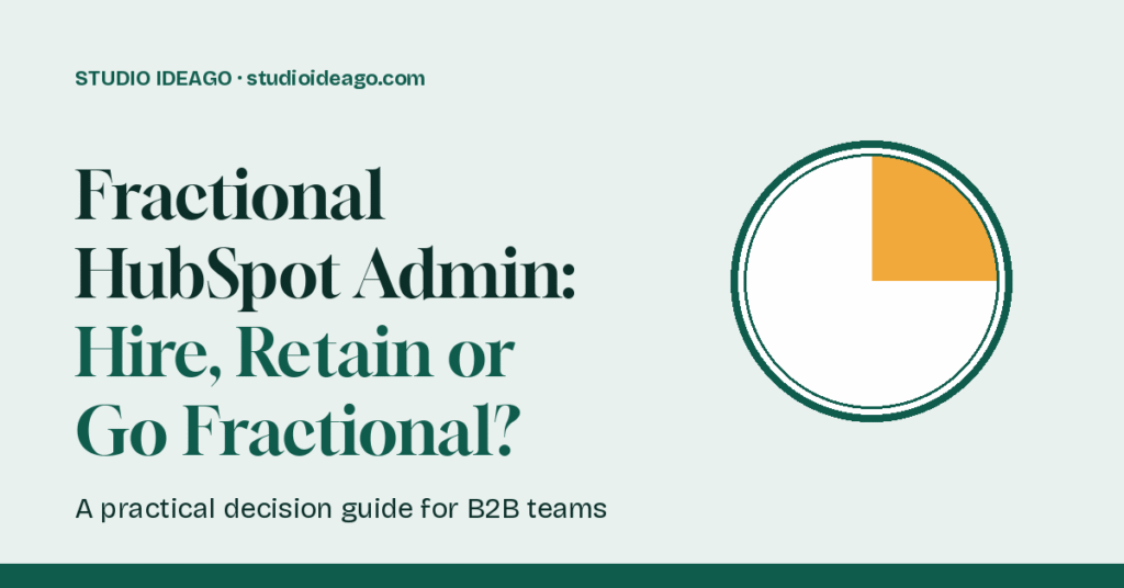 Fractional HubSpot admin: hire, retain an agency or go fractional - decision guide | Studio Ideago
